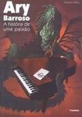 Ler Ary Barroso - A História De Uma Paixão, do autor Olinto Antonio Ler Ary Barroso - A História De Uma Paixão, do autor Olinto Antonio