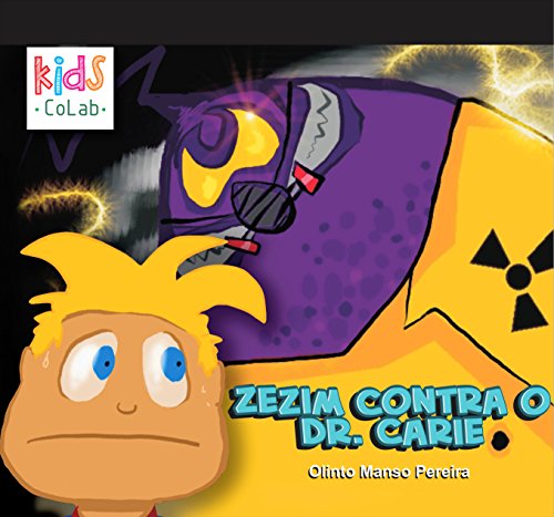 Ler Livro para Crianças de 1-7 anos: Zezim contra o Dr. Cárie: Uma historinha para inspirar crianças a cuidar dos dentes, do autor Olinto Manso Pereira Ler Livro para Crianças de 1-7 anos: Zezim contra o Dr. Cárie: Uma historinha para inspirar crianças a cuidar dos dentes, do autor Olinto Manso Pereira