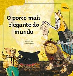O Porco Mais Elegante do Mundo - Números Ordinal e Cardinal - Coleção Tan Tan, do autor Ji Yun Shin