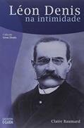 Ler Léon Denis na Intimidade, do autor Claire Baumard