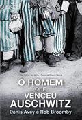 Ler O Homem que Venceu Auschwitz, do autor Denis Avey