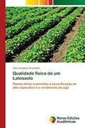 Ler Qualidade física de um Latossolo: Plantio direto submetido à escarificação de sítio específico e o rendimento da soja, do autor Vitor Cauduro Girardello Ler Qualidade física de um Latossolo: Plantio direto submetido à escarificação de sítio específico e o rendimento da soja, do autor Vitor Cauduro Girardello