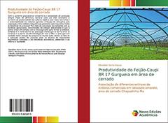 Produtividade do Feijão-Caupi BR 17 Gurgueia em área de cerrado: Associação de diferentes estirpes de rizóbios comerciais em latossolo amarelo, área de cerrado Chapadinha-Ma, do autor Elisvalber Serra Sousa