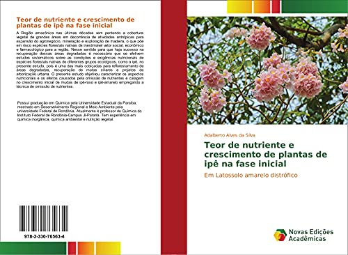 Ler Teor de nutriente e crescimento de plantas de ipê na fase inicial: Em Latossolo amarelo distrófico, do autor Adalberto Alves da Silva