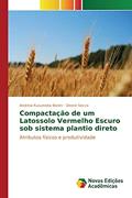 Ler Compactação de um Latossolo Vermelho Escuro sob sistema plantio direto: Atributos físicos e produtividade, do autor Kusumota Bonini Andreia; Secco Deonir Ler Compactação de um Latossolo Vermelho Escuro sob sistema plantio direto: Atributos físicos e produtividade, do autor Kusumota Bonini Andreia; Secco Deonir