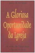 Ler A Gloriosa Oportunidade da Igreja, do autor Jerry O' Dell
