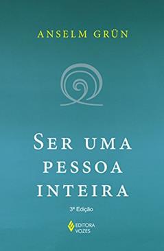 Ser uma pessoa inteira, do autor Anselm Grün