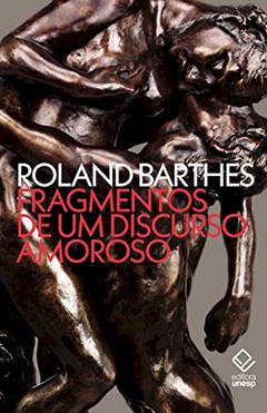 Fragmentos de um discurso amoroso, do autor Roland Barthes
