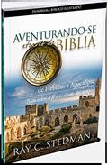 Ler Aventurando-se através da Bíblia - De Hebreus a Apocalipse: tudo sobre a fé e os sinais dos tempos, do autor Ray C. Stedman Ler Aventurando-se através da Bíblia - De Hebreus a Apocalipse: tudo sobre a fé e os sinais dos tempos, do autor Ray C. Stedman