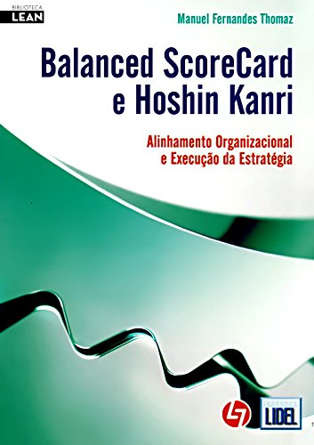 Ler Balanced Scorecard e Hoshin Kanri, do autor Manuel Fernandes Thomaz Ler Balanced Scorecard e Hoshin Kanri, do autor Manuel Fernandes Thomaz