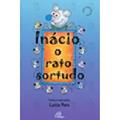 Ler Inácio, o rato sortudo, do autor Lúcia Reis Ler Inácio, o rato sortudo, do autor Lúcia Reis
