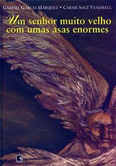 Um Senhor Muito Velho com Umas Asas Enormes, do autor Gabriel Garcia Marquez
