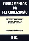 Ler Fundamentos da Flexibilização, do autor Elaine Noronha Nassif