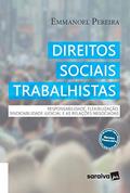 Ler Direitos sociais trabalhistas: Responsabilidade, flexibilização, sindicabilidade judicial e as relações negociadas - 1ª edição de 2018, do autor Emmanoel Pereira