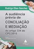 Ler A Audiência Prévia de Conciliação e Mediação do Artigo 334 do CPC/2015, do autor Rodrigo Elian Sanchez Ler A Audiência Prévia de Conciliação e Mediação do Artigo 334 do CPC/2015, do autor Rodrigo Elian Sanchez