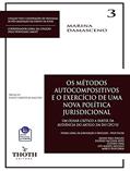 Ler OS MÉTODOS AUTOCOMPOSITIVOS E O EXERCÍCIO DE UMA NOVA POLÍTICA JURISDICIONAL: UM OLHAR CRÍTICO A PARTIR DA AUDIÊNCIA DO ARTIGO 334 DO CPC/15, do autor Marina Damasceno Ler OS MÉTODOS AUTOCOMPOSITIVOS E O EXERCÍCIO DE UMA NOVA POLÍTICA JURISDICIONAL: UM OLHAR CRÍTICO A PARTIR DA AUDIÊNCIA DO ARTIGO 334 DO CPC/15, do autor Marina Damasceno
