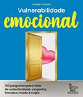 Ler Vulnerabilidade emocional: 100 perguntas para falar de autenticidade, vergonha, fracasso, medo e culpa, do autor Andréa Cordoniz
