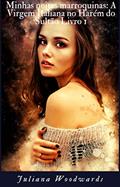 Ler Minhas noites marroquinas: A Virgem Italiana no Harém do Sultão Livro 1 (aventuras eróticas de helena), do autor Woodwards Juliana
