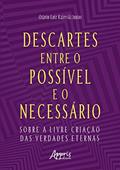 Ler Descartes entre o Possível e o Necessário: Sobre a Livre Criação das Verdades Eternas, do autor Otávio Luiz Kajevski Junior