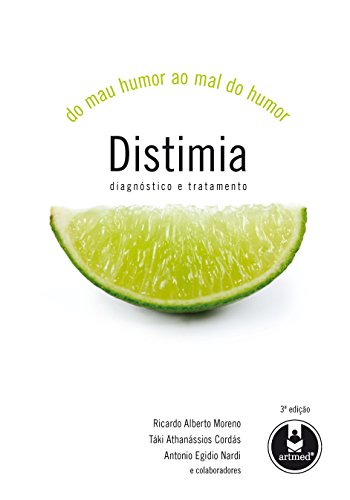 Ler Distimia: Do Mau Humor ao Mal do Humor - Diagnóstico e Tratamento, do autor Ricardo Alberto Moreno; Táki Athanássios Cordás; Antonio Egidio Nardi