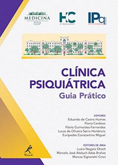 Clínica psiquiátrica: guia prático, do autor Eduardo de Castro Humes; Flavia Cardoso; Flávio Guimarães-Fernandes; Lucas de Oliveira Serra Hortêncio; Euripedes Constantino Mi