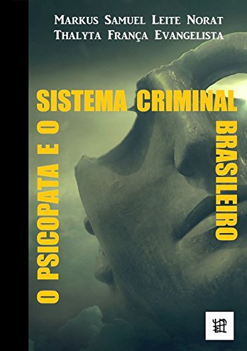 Ler O Psicopata e o Sistema Criminal Brasileiro, do autor Markus Norat; Thalyta Evangelista