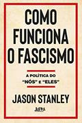 Ler Como funciona o fascismo: A política do "nós" e "eles", do autor Jason Stanley