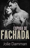 Ler Esposa de Fachada: Romance de Casamento por Conveniência (Amor Bilionário Livro 1), do autor Jolie Damman