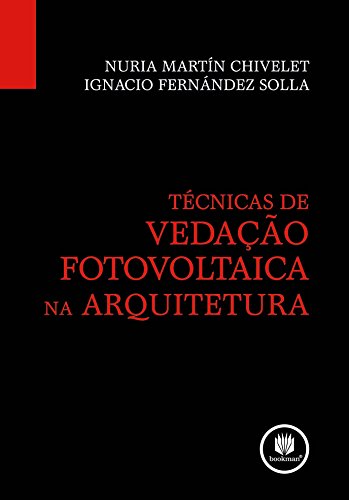 Ler Técnicas de Vedação Fotovoltaica na Arquitetura, do autor Nuria Martín Chivelet; Ignacio Fernandez Solla Ler Técnicas de Vedação Fotovoltaica na Arquitetura, do autor Nuria Martín Chivelet; Ignacio Fernandez Solla