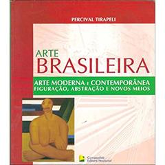 Arte Brasileira - Arte Moderna e Contemporânea: Figuração, abstração e novos meios, do autor Percival Tirapeli