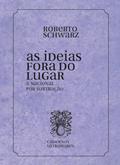 Ler As ideias fora de lugar & Nacional por abstração: Cadernos Ultramares, do autor Roberto Schwarz Ler As ideias fora de lugar & Nacional por abstração: Cadernos Ultramares, do autor Roberto Schwarz