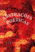 Ler Abstrações Poéticas, do autor Geraldo Pinto Ler Abstrações Poéticas, do autor Geraldo Pinto