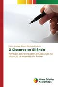 Ler O Discurso do Silêncio: Reflexões sobre processos de abstração na produção de desenhos de árvores, do autor Gomes Machado Cordeiro Carlos Henrique Ler O Discurso do Silêncio: Reflexões sobre processos de abstração na produção de desenhos de árvores, do autor Gomes Machado Cordeiro Carlos Henrique