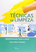 Ler Técnicas de limpeza em ambiente hospitalar: Demonstração passo a passo, do autor Celina Cabral de Resende