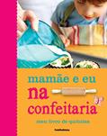 Ler Mamãe e Eu na Confeitaria, do autor Vários Autores Ler Mamãe e Eu na Confeitaria, do autor Vários Autores