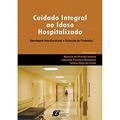Ler Cuidado Integral ao Idoso Hospitalizado. Abordagem Interdisciplinar e Discussão de Protocolos, do autor Mauricio de Miranda Ventura Ler Cuidado Integral ao Idoso Hospitalizado. Abordagem Interdisciplinar e Discussão de Protocolos, do autor Mauricio de Miranda Ventura
