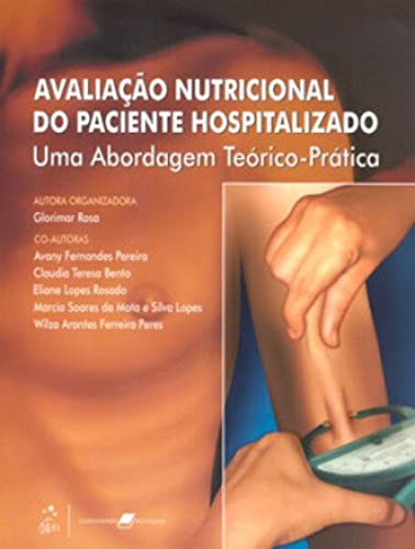 Ler Avaliação Nutricional do Paciente Hospitalizado. Uma Abordagem Teórico-Prática, do autor Glorimar Rosa Ler Avaliação Nutricional do Paciente Hospitalizado. Uma Abordagem Teórico-Prática, do autor Glorimar Rosa