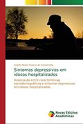 Ler Sintomas depressivos em idosos hospitalizados: Associação entre características sociodemográficas e sintomas depressivos em idosos hospitalizados, do autor Isabela Maria Tavares do Nascimento