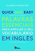 Ler Quick and Easy. Palavras Essenciais Para Ampliar o Seu Vocabulário em Inglês - Volume 1, do autor Elisabeth Prescher Ler Quick and Easy. Palavras Essenciais Para Ampliar o Seu Vocabulário em Inglês - Volume 1, do autor Elisabeth Prescher