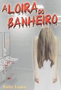 Ler A Loira Do Banheiro, do autor Ruby Lopes Ler A Loira Do Banheiro, do autor Ruby Lopes