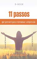 Ler 11 Passos que percorri para exterminar a depressão, do autor MARCIA QUETZ