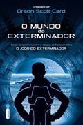 Ler O mundo do exterminador: Novas perspectivas sobre o clássico da ficção científica O Jogo do Exterminador, do autor Orson Scott Card Ler O mundo do exterminador: Novas perspectivas sobre o clássico da ficção científica O Jogo do Exterminador, do autor Orson Scott Card