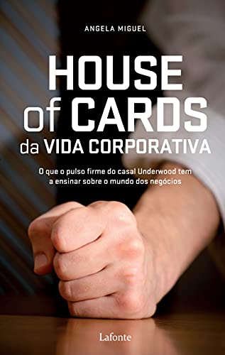 Ler House Of Cards da Vida corporativa, do autor Angela Miguel