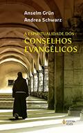 Ler A espiritualidade dos conselhos evangélicos, do autor Anselm Grün; Andrea Schwarz Ler A espiritualidade dos conselhos evangélicos, do autor Anselm Grün; Andrea Schwarz