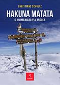 Ler HAKUNA MATATA: O Kilimanjaro via Angola, do autor Christiano Schultz