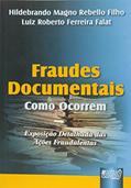 Ler Fraudes Documentais - Como Ocorrem: Exposição Detalhada das Ações Fraudulentas, do autor Hildebrando Magno Rebello Filho; Luiz Roberto Ferreira Falat Ler Fraudes Documentais - Como Ocorrem: Exposição Detalhada das Ações Fraudulentas, do autor Hildebrando Magno Rebello Filho; Luiz Roberto Ferreira Falat