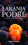 Ler Laranja podre: A maldade em frente ao espelho, do autor Mario Feitosa Ler Laranja podre: A maldade em frente ao espelho, do autor Mario Feitosa