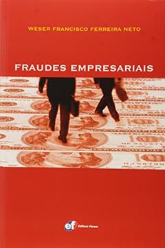Fraudes empresariais, do autor Weser Francisco Ferreira Neto