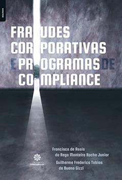 Fraudes corporativas e programas de compliance, do autor Francisco De Assis Do Rego Monteiro Rocha Junior; Guilherme Frederico Tobias De Bueno Gizzi