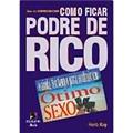 Ler Como Ficar Podre de Rico e Ainda Ter Tempo Para Usufruir Um Ótimo Sexo, do autor Herd Kay Ler Como Ficar Podre de Rico e Ainda Ter Tempo Para Usufruir Um Ótimo Sexo, do autor Herd Kay